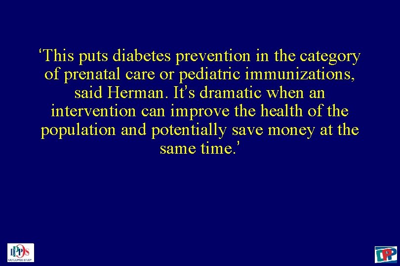 ‘This puts diabetes prevention in the category of prenatal care or pediatric immunizations, said