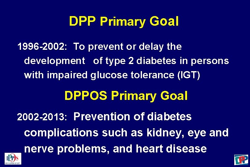 DPP Primary Goal 1996 -2002: To prevent or delay the development of type 2