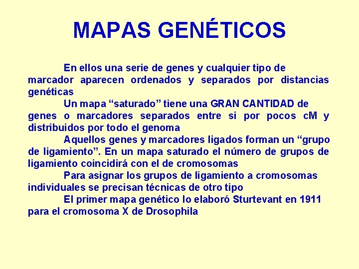 MAPAS GENÉTICOS En ellos una serie de genes y cualquier tipo de marcador aparecen