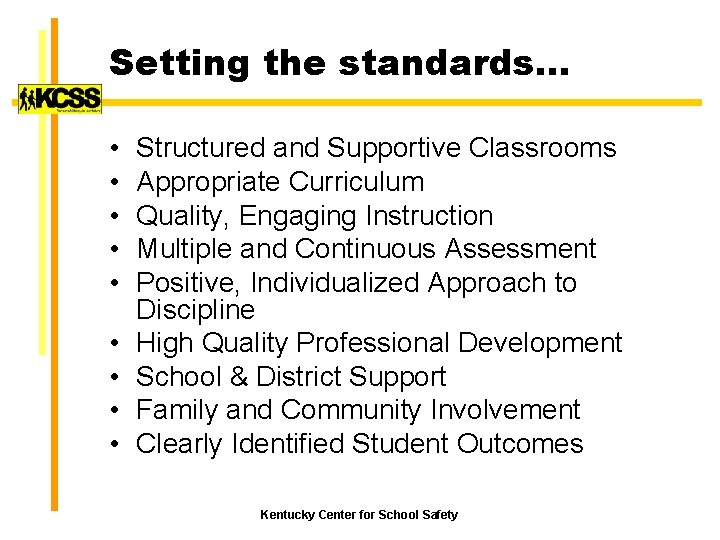 Setting the standards… • • • Structured and Supportive Classrooms Appropriate Curriculum Quality, Engaging