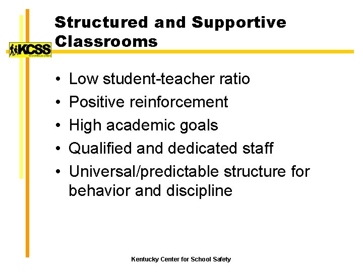 Structured and Supportive Classrooms • • • Low student-teacher ratio Positive reinforcement High academic