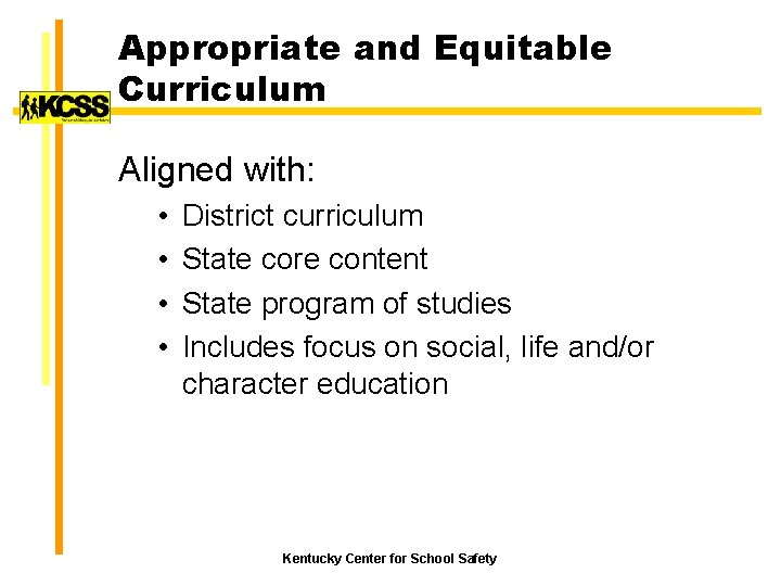 Appropriate and Equitable Curriculum Aligned with: • • District curriculum State core content State