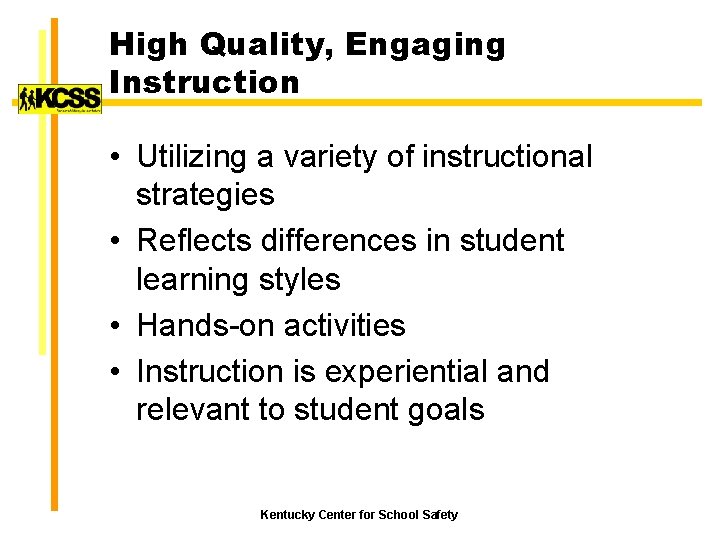 High Quality, Engaging Instruction • Utilizing a variety of instructional strategies • Reflects differences