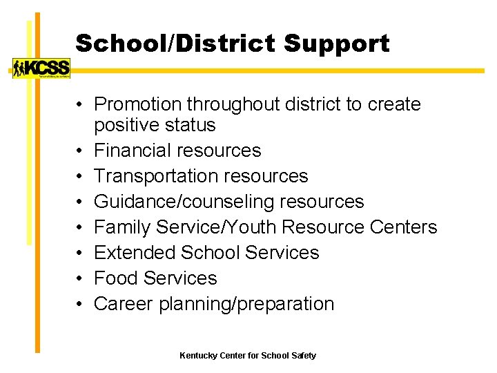 School/District Support • Promotion throughout district to create positive status • Financial resources •