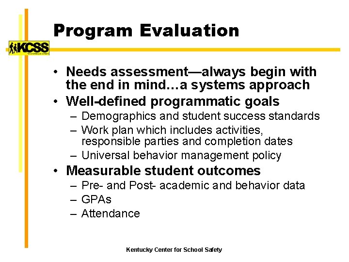 Program Evaluation • Needs assessment—always begin with the end in mind…a systems approach •