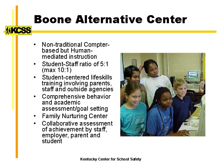 Boone Alternative Center • Non-traditional Compterbased but Humanmediated instruction • Student-Staff ratio of 5: