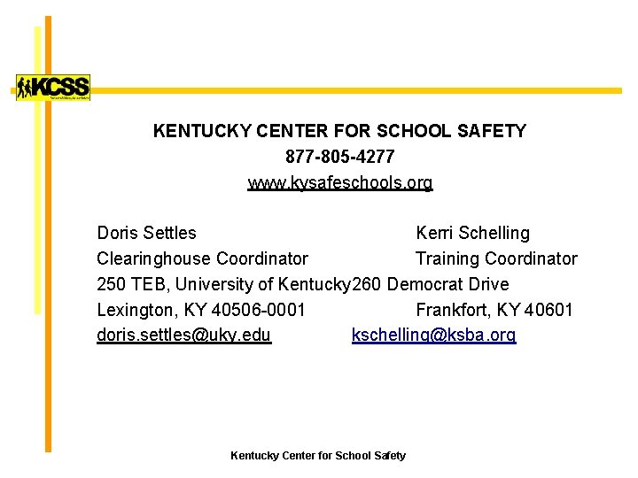 KENTUCKY CENTER FOR SCHOOL SAFETY 877 -805 -4277 www. kysafeschools. org Doris Settles Kerri