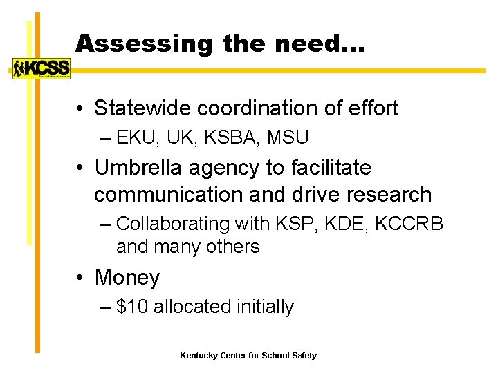 Assessing the need… • Statewide coordination of effort – EKU, UK, KSBA, MSU •