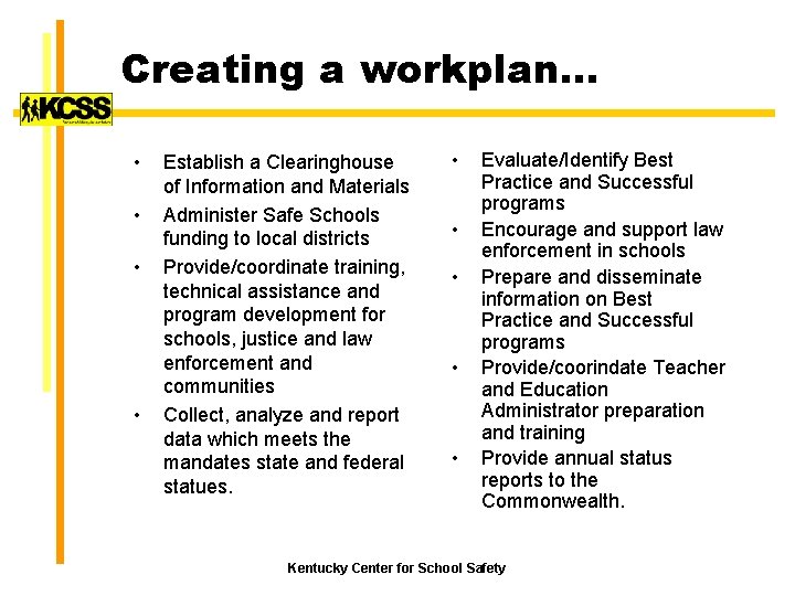 Creating a workplan… • • Establish a Clearinghouse of Information and Materials Administer Safe
