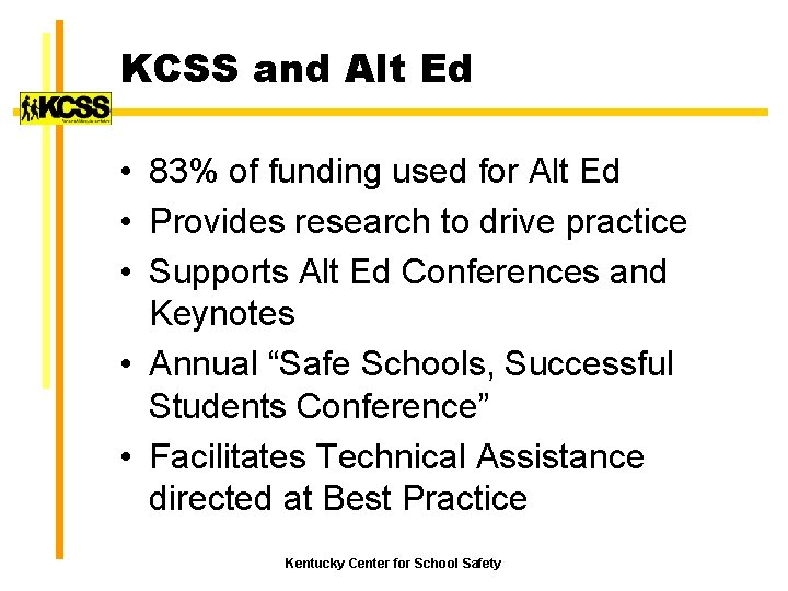 KCSS and Alt Ed • 83% of funding used for Alt Ed • Provides