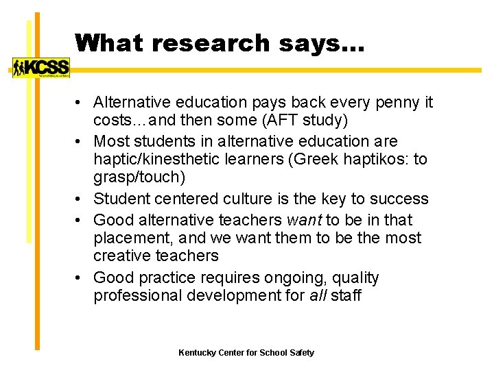 What research says… • Alternative education pays back every penny it costs…and then some