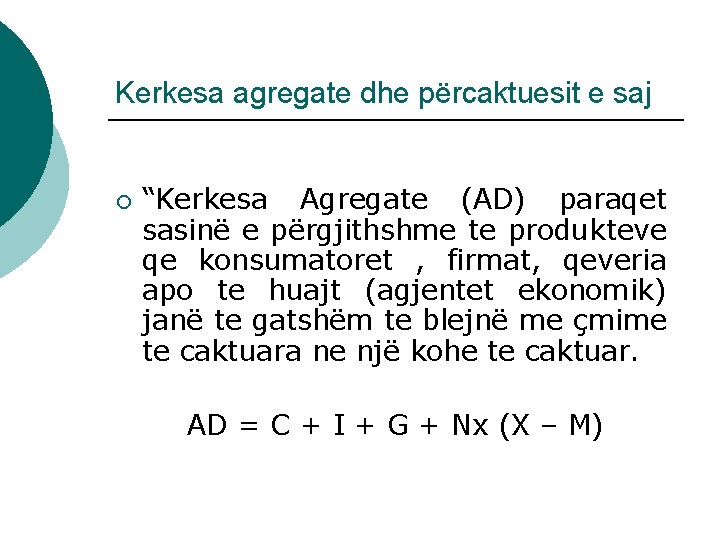 Kerkesa agregate dhe përcaktuesit e saj ¡ “Kerkesa Agregate (AD) paraqet sasinë e përgjithshme