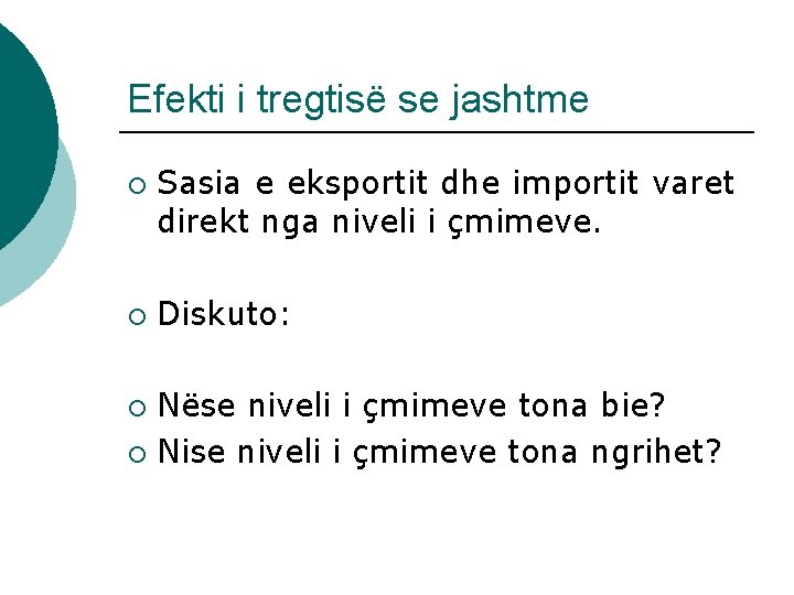 Efekti i tregtisë se jashtme ¡ ¡ Sasia e eksportit dhe importit varet direkt