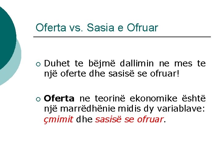 Oferta vs. Sasia e Ofruar ¡ ¡ Duhet te bëjmë dallimin ne mes te