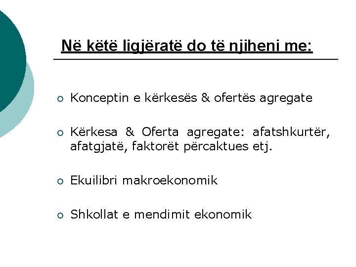 Në këtë ligjëratë do të njiheni me: ¡ Konceptin e kërkesës & ofertës agregate