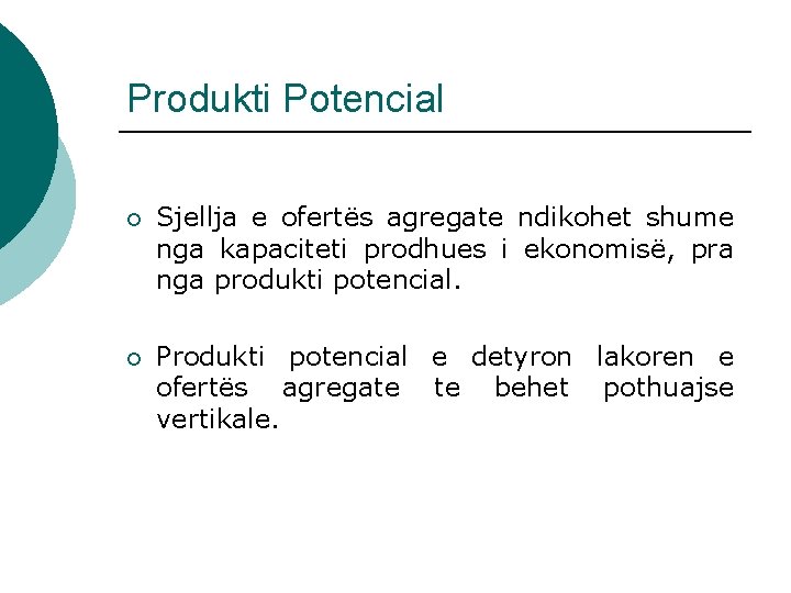 Produkti Potencial ¡ Sjellja e ofertës agregate ndikohet shume nga kapaciteti prodhues i ekonomisë,