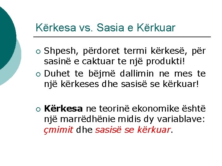 Kërkesa vs. Sasia e Kërkuar ¡ ¡ ¡ Shpesh, përdoret termi kërkesë, për sasinë