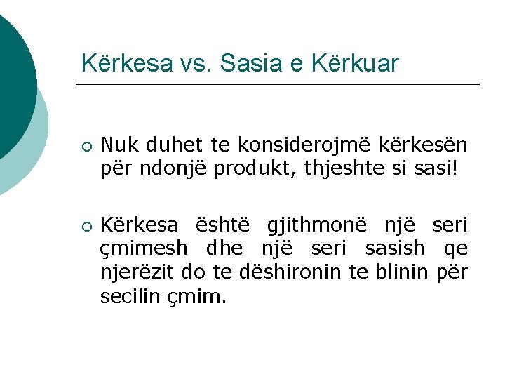 Kërkesa vs. Sasia e Kërkuar ¡ ¡ Nuk duhet te konsiderojmë kërkesën për ndonjë