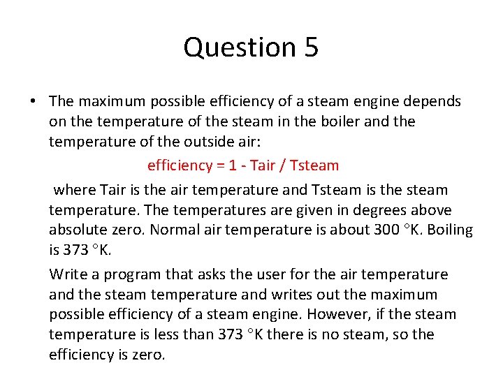 Question 5 • The maximum possible efficiency of a steam engine depends on the Question 5 • The maximum possible efficiency of a steam engine depends on the