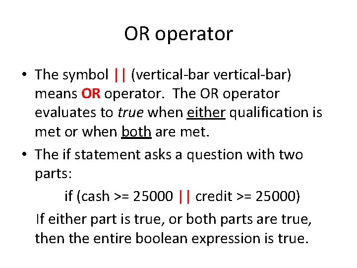 OR operator • The symbol || (vertical-bar) means OR operator. The OR operator evaluates OR operator • The symbol || (vertical-bar) means OR operator. The OR operator evaluates