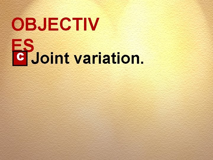 OBJECTIV ES C Joint variation. 
