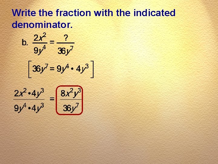 Write the fraction with the indicated denominator. 