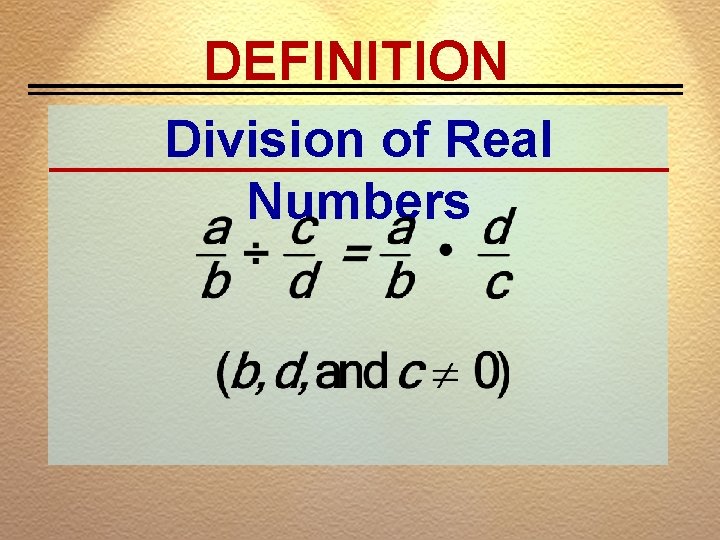 DEFINITION Division of Real Numbers 