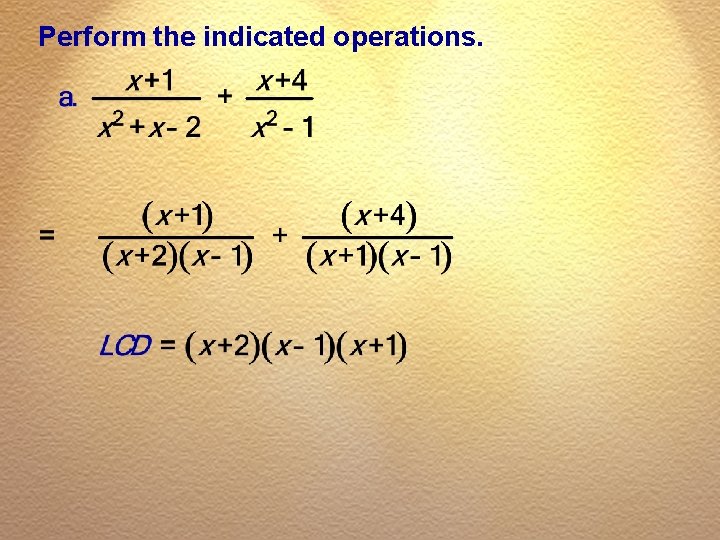 Perform the indicated operations. 