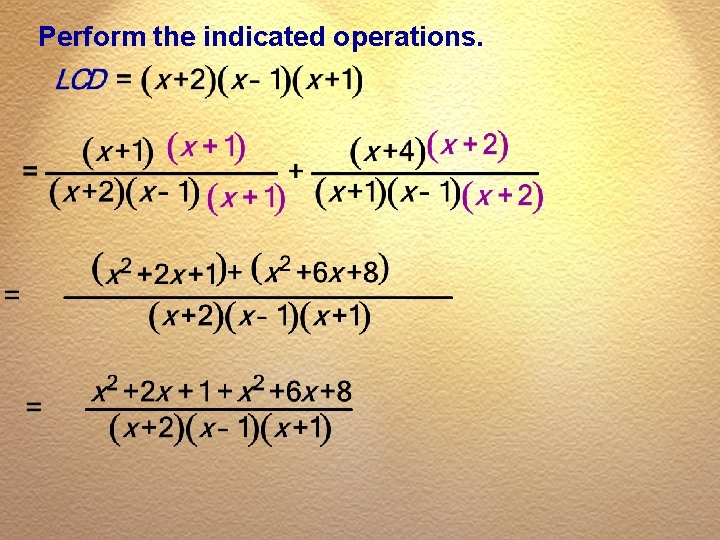 Perform the indicated operations. 