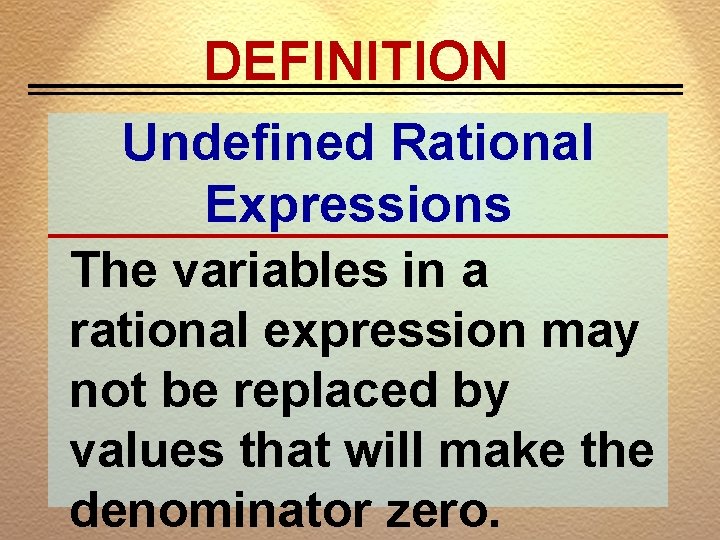 DEFINITION Undefined Rational Expressions The variables in a rational expression may not be replaced