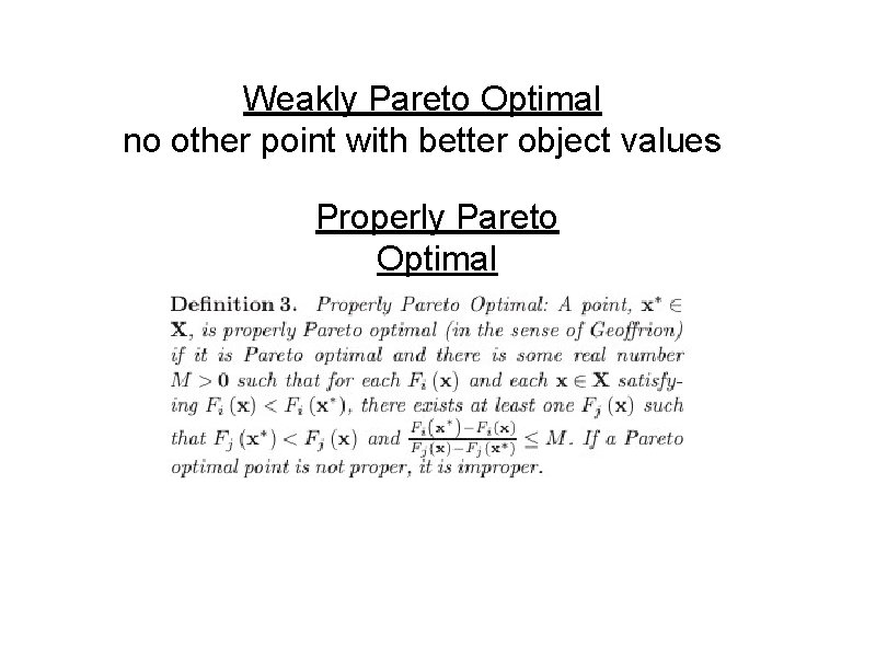 Weakly Pareto Optimal no other point with better object values Properly Pareto Optimal 