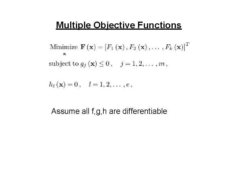 Multiple Objective Functions Assume all f, g, h are differentiable 