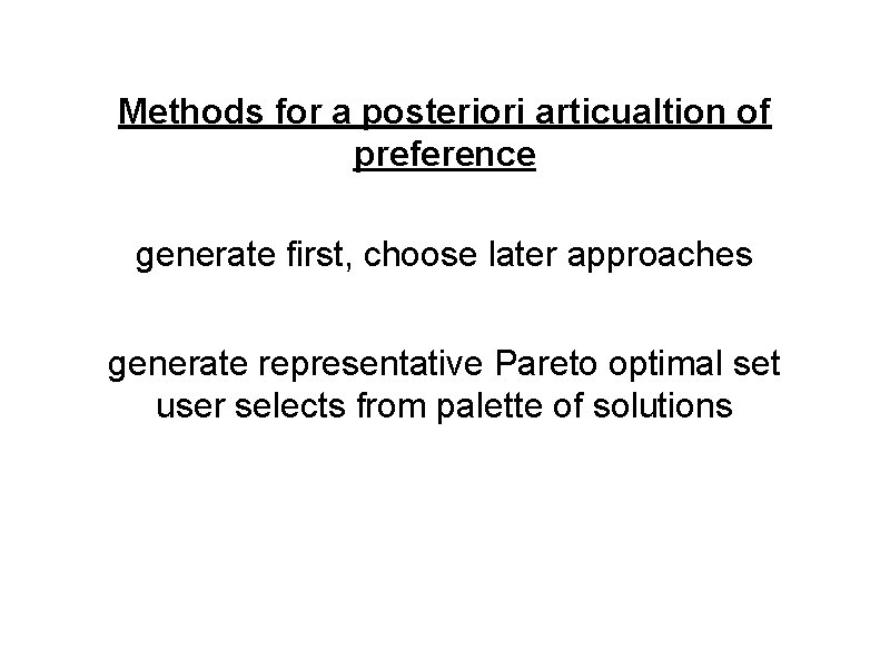Methods for a posteriori articualtion of preference generate first, choose later approaches generate representative