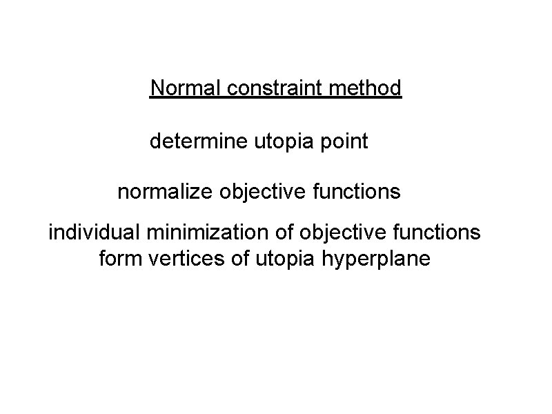 Normal constraint method determine utopia point normalize objective functions individual minimization of objective functions