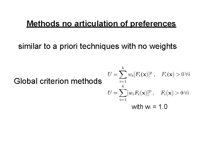 Methods no articulation of preferences similar to a priori techniques with no weights Global