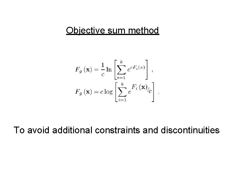 Objective sum method To avoid additional constraints and discontinuities 