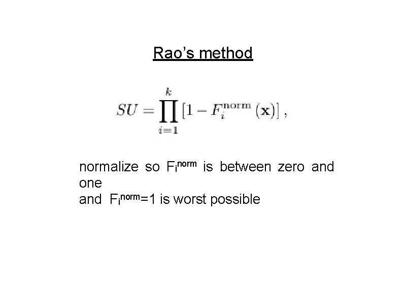 Rao’s method normalize so Finorm is between zero and one and Finorm=1 is worst