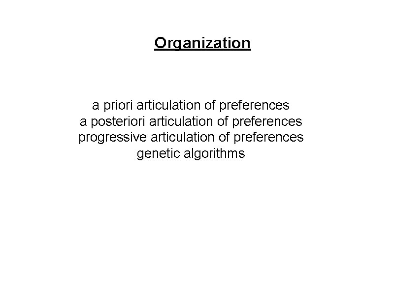 Organization a priori articulation of preferences a posteriori articulation of preferences progressive articulation of