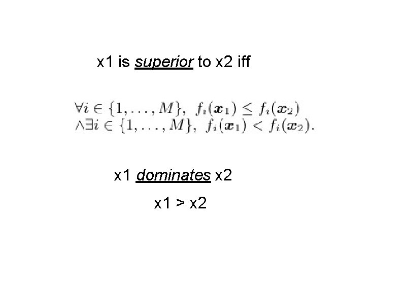 x 1 is superior to x 2 iff x 1 dominates x 2 x