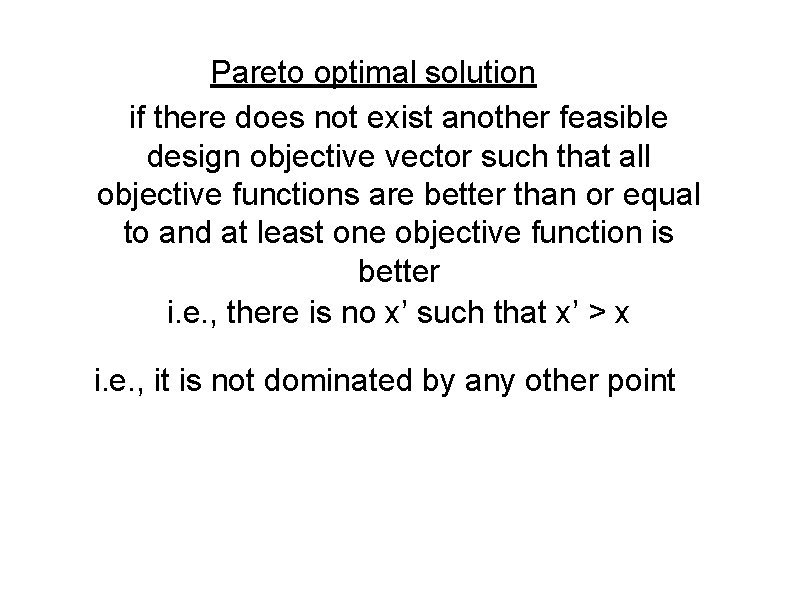 Pareto optimal solution if there does not exist another feasible design objective vector such