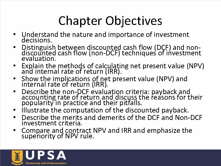 Chapter Objectives • Understand the nature and importance of investment decisions. • Distinguish between