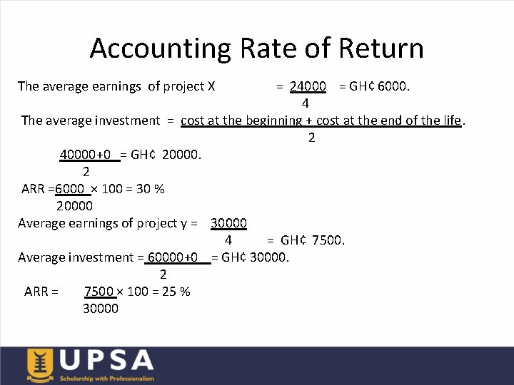 Accounting Rate of Return The average earnings of project X = 24000 = GH¢
