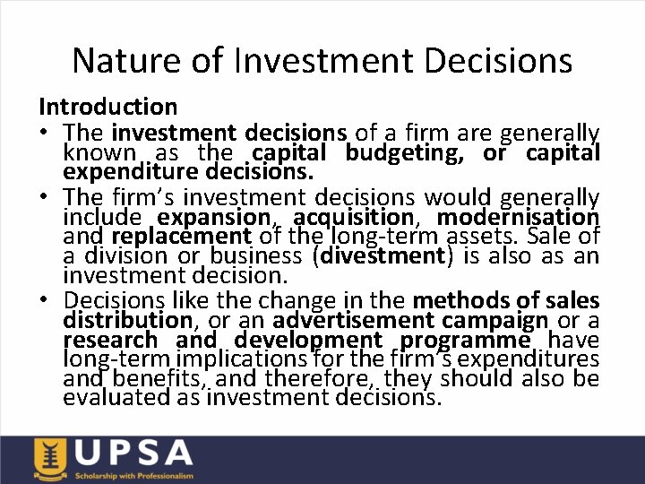 Nature of Investment Decisions Introduction • The investment decisions of a firm are generally