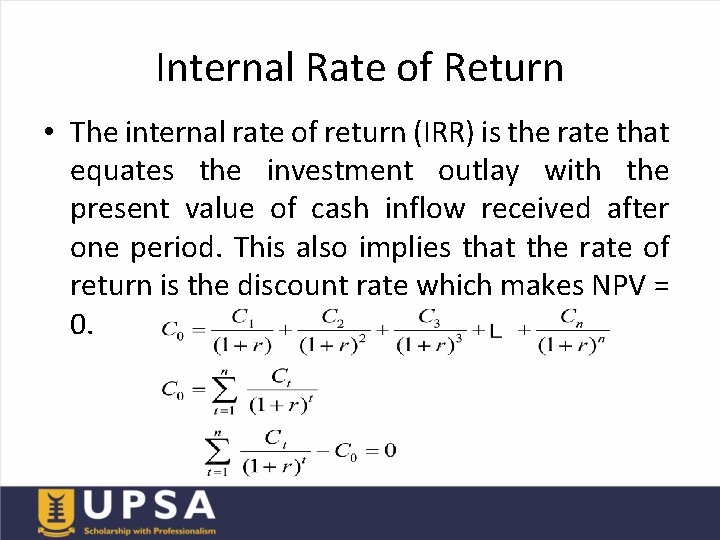 Internal Rate of Return • The internal rate of return (IRR) is the rate