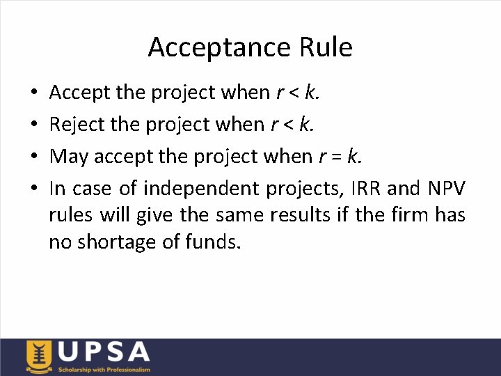 Acceptance Rule • • Accept the project when r < k. Reject the project