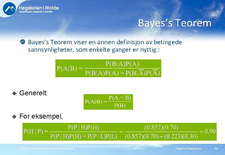 Bayes’s Teorem viser en annen definisjon av betingede sannsynligheter, som enkelte ganger er nyttig