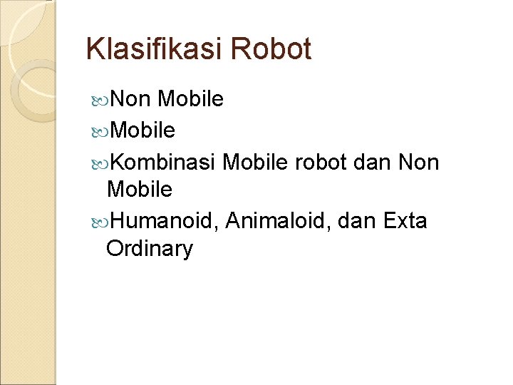 Klasifikasi Robot Non Mobile Kombinasi Mobile robot dan Non Mobile Humanoid, Animaloid, dan Exta
