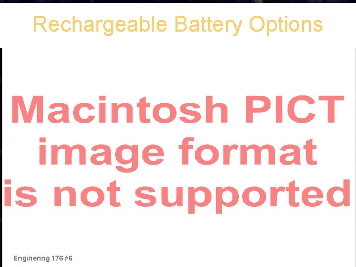 Rechargeable Battery Options Enginering 176 #6 