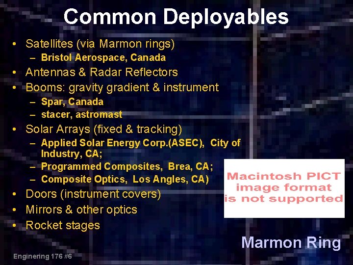 Common Deployables • Satellites (via Marmon rings) – Bristol Aerospace, Canada • Antennas &