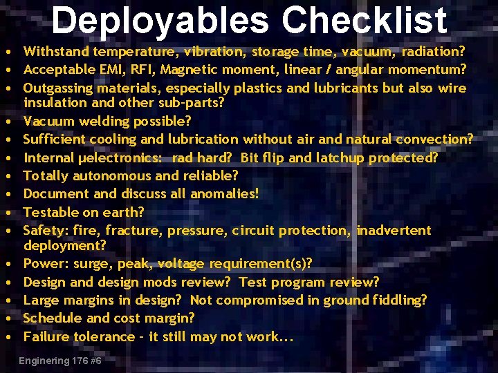 Deployables Checklist • Withstand temperature, vibration, storage time, vacuum, radiation? • Acceptable EMI, RFI,